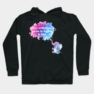 In a world where you can be anything be kind Hoodie